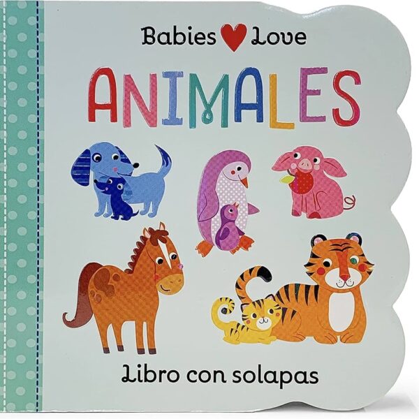 Babies Love - Libro Animales con solapas 0M+